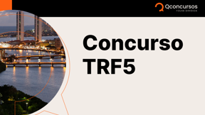 Concurso TRF5: edital é publicado; saiba tudo