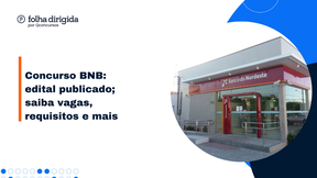 Concurso BNB: veja cargos, requisitos, salários e mais