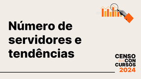 Censo 2024 revela número de servidores federais e traz tendências