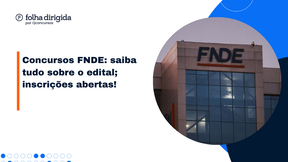 Concurso FNDE: saiba tudo sobre o edital; inscrições abertas!