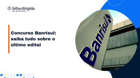 Concurso Banrisul: saiba tudo sobre cargos, requisitos e mais