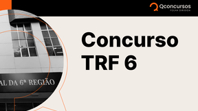 Concurso TRF6 tem edital publicado; saiba tudo