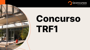 Concurso TRF1: edital publicado para a área de apoio; saiba tudo!