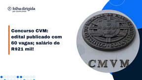 Concurso CVM: provas serão em maio, inicial de R$21 mil! 