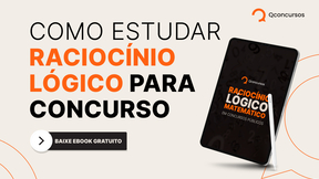 Raciocínio Lógico Matemático: baixe ebook com dicas e questões