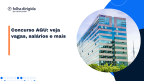 Concurso AGU: saiba tudo sobre vagas, salários e mais