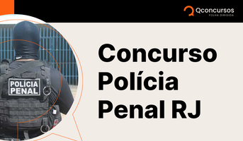 Concurso Polícia Penal RJ: edital publicado para 300 vagas