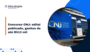 Concurso CNJ: edital publicado com 60 vagas e ganhos até R$13 mil