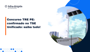 TRE PE: tribunal está confirmado no concurso TSE Unificado