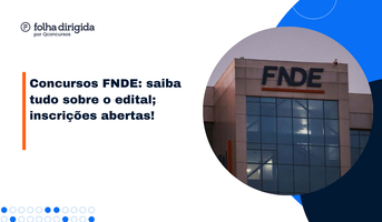 Concurso FNDE: saiba tudo sobre o edital; inscrições abertas!