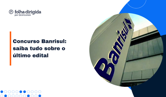 Concurso Banrisul: saiba tudo sobre cargos, requisitos e mais