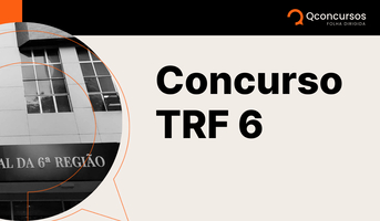 Concurso TRF6 tem edital publicado; saiba tudo