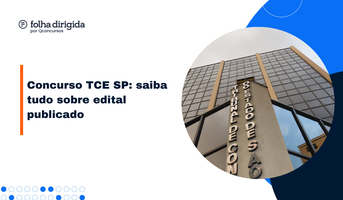 Concurso TCE SP: saiba tudo sobre o edital publicado