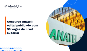 Concurso Anatel: edital publicado com 50 vagas; saiba tudo!