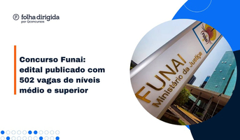 Concurso Funai: provas vão acontecer em maio, 502 vagas! 