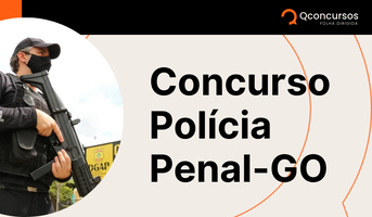 Concurso Polícia Penal GO: edital publicado; 1.600 vagas